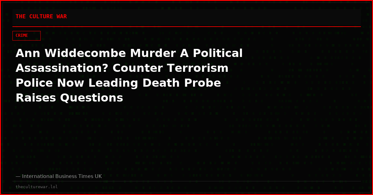 Ann Widdecombe Murder A Political Assassination? Counter Terrorism Police Now Leading Death Probe Raises Questions