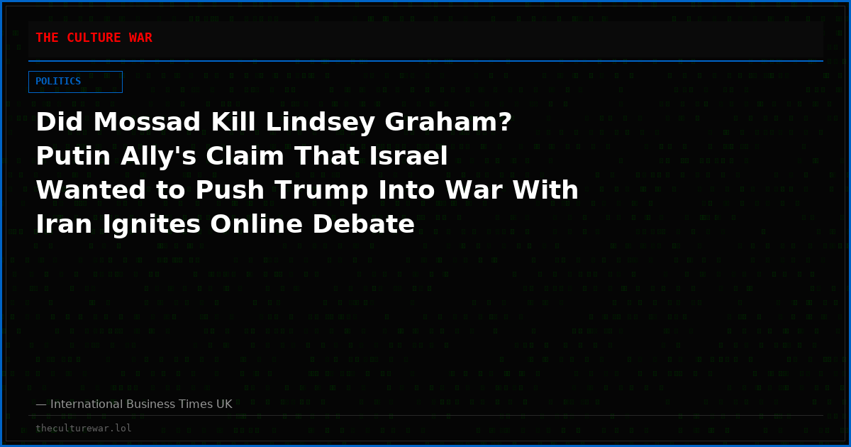 Did Mossad Kill Lindsey Graham? Putin Ally's Claim That Israel Wanted to Push Trump Into War With Iran Ignites Online Debate