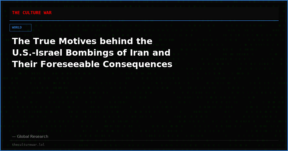 The True Motives behind the U.S.-Israel Bombings of Iran and Their Foreseeable Consequences