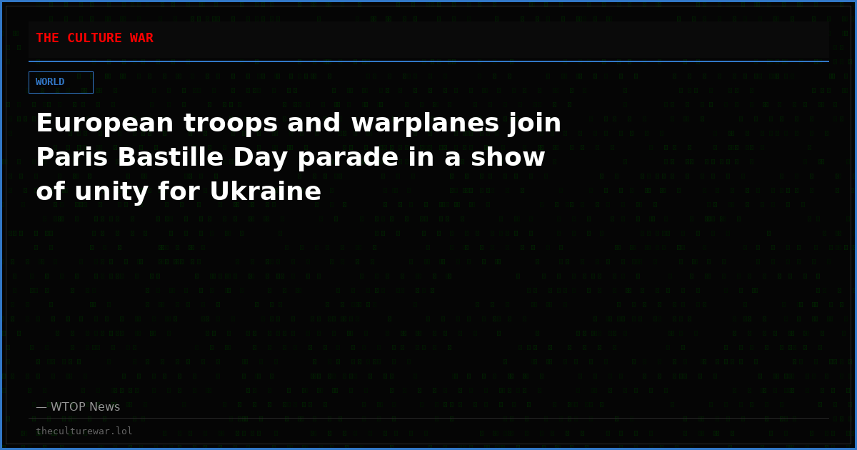 European troops and warplanes join Paris Bastille Day parade in a show of unity for Ukraine