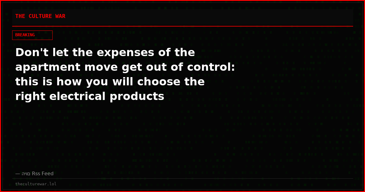 Don't let the expenses of the apartment move get out of control: this is how you will choose the right electrical products efficiently (guide)