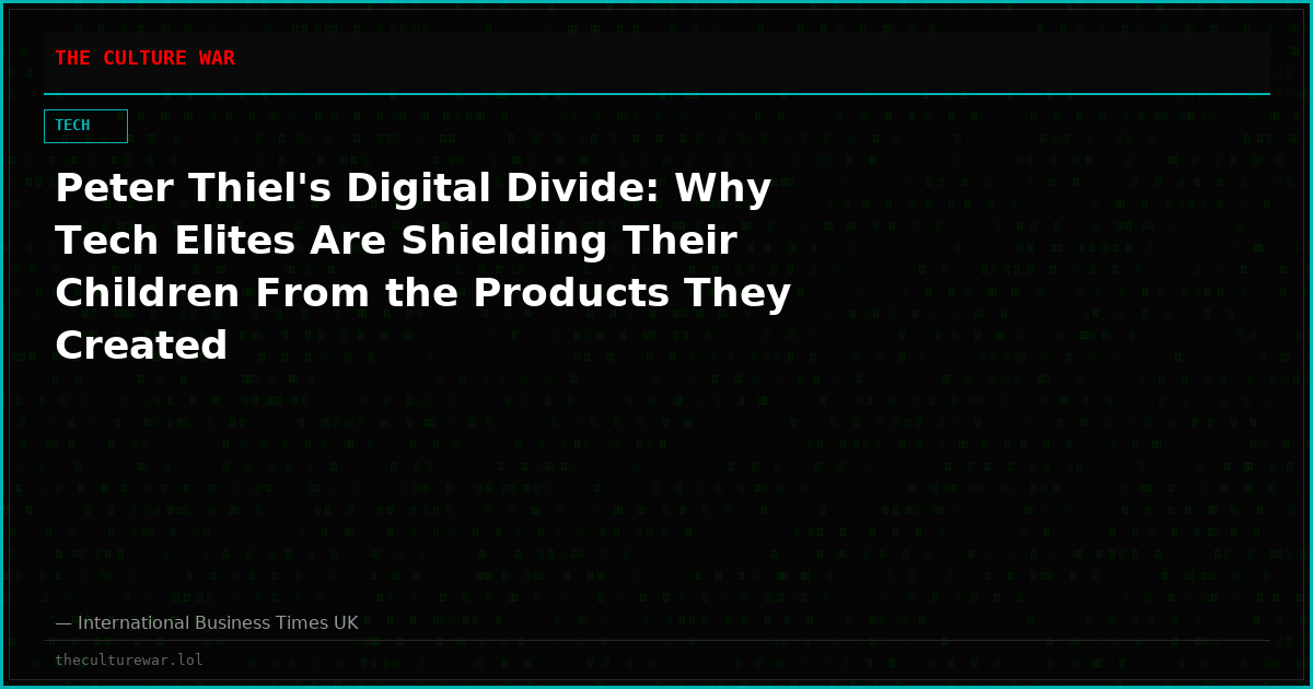 Peter Thiel's Digital Divide: Why Tech Elites Are Shielding Their Children From the Products They Created