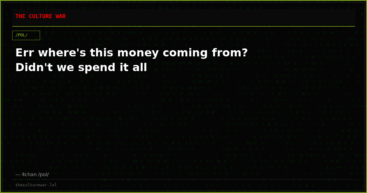 Err where's this money coming from? Didn't we spend it all