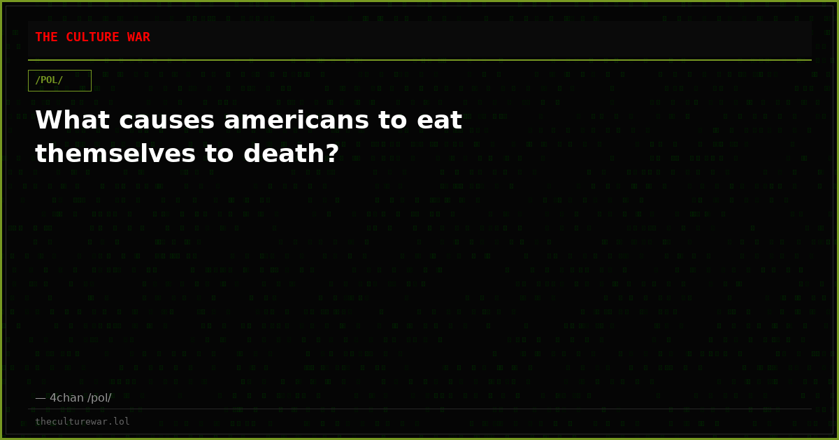 What causes americans to eat themselves to death?