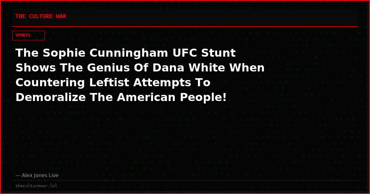 The Sophie Cunningham UFC Stunt Shows The Genius Of Dana White When Countering Leftist Attempts To Demoralize The American People!