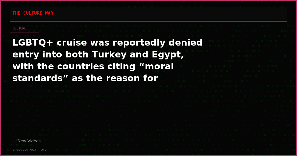 LGBTQ+ cruise was reportedly denied entry into both Turkey and Egypt, with the countries citing “moral standards” as the reason for refusing access.