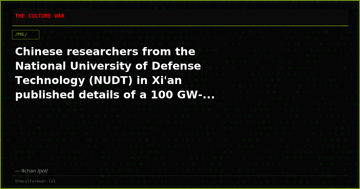 Chinese researchers from the National University of Defense Technology (NUDT) in Xi'an published details of a 100 GW-...