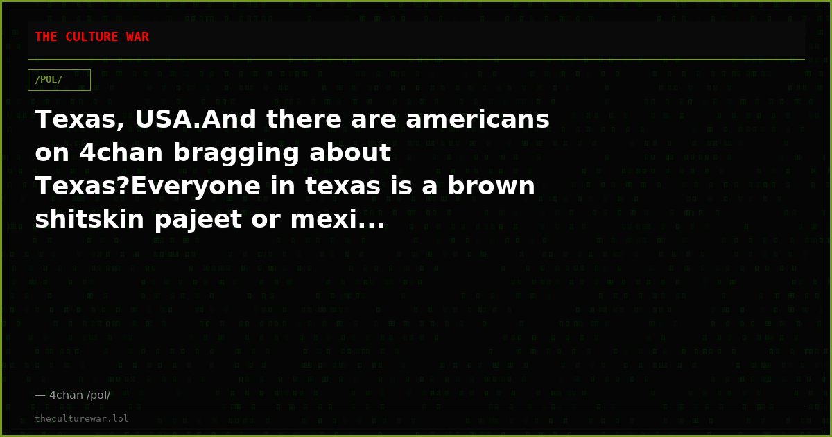 Texas, USA.And there are americans on 4chan bragging about Texas?Everyone in texas is a brown shitskin pajeet or mexi...