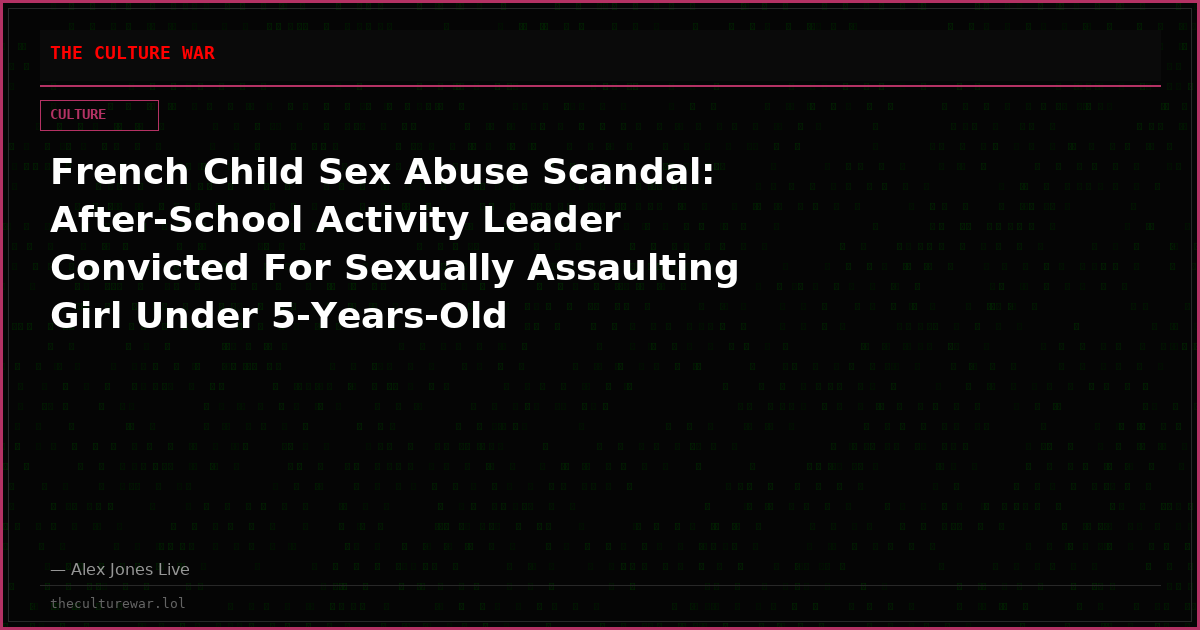 French Child Sex Abuse Scandal: After-School Activity Leader Convicted For Sexually Assaulting Girl Under 5-Years-Old