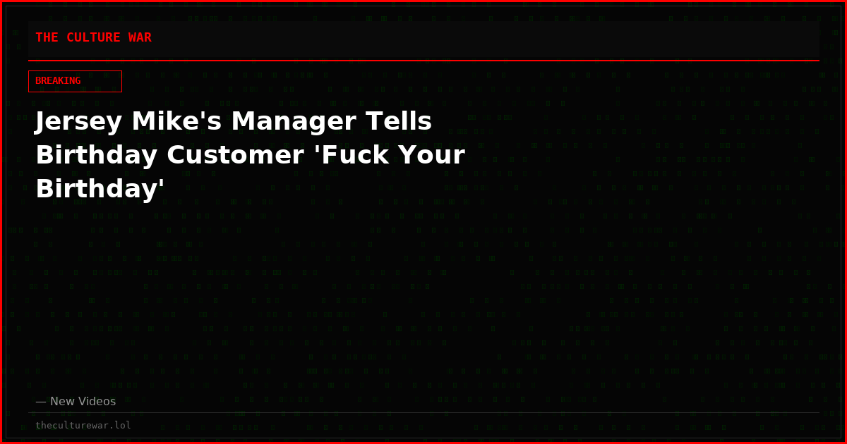Jersey Mike's Manager Tells Birthday Customer 'Fuck Your Birthday'