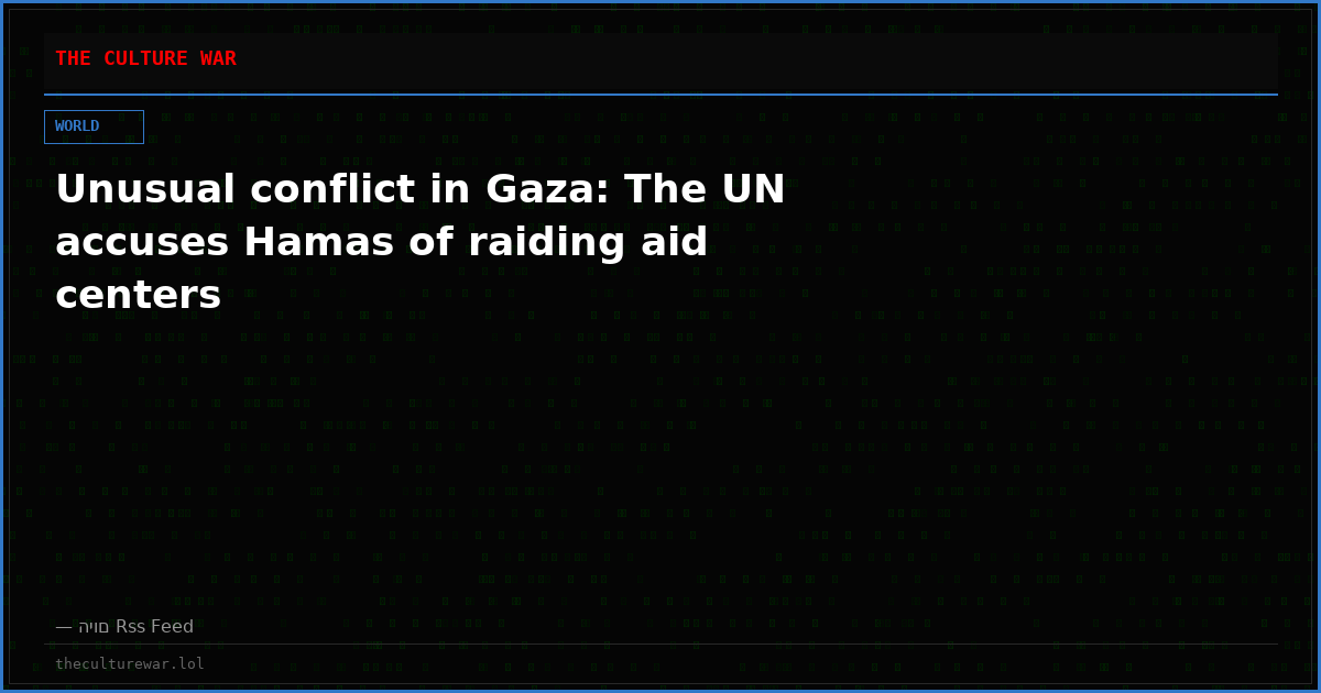 Unusual conflict in Gaza: The UN accuses Hamas of raiding aid centers