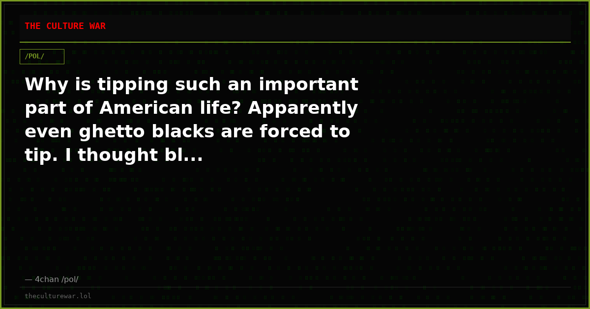 Why is tipping such an important part of American life? Apparently even ghetto blacks are forced to tip. I thought bl...