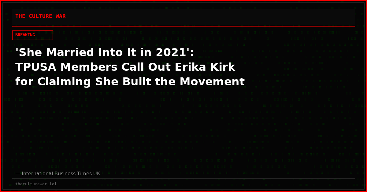'She Married Into It in 2021': TPUSA Members Call Out Erika Kirk for Claiming She Built the Movement