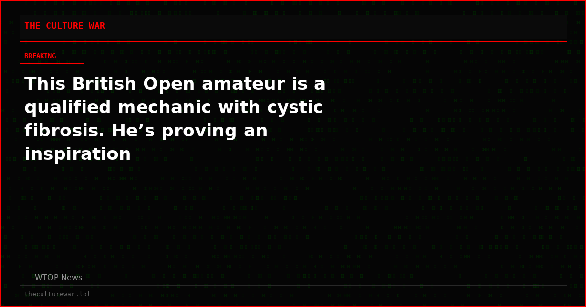 This British Open amateur is a qualified mechanic with cystic fibrosis. He’s proving an inspiration