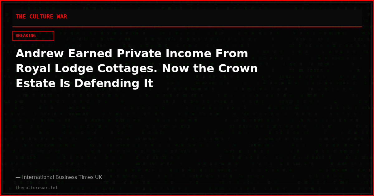 Andrew Earned Private Income From Royal Lodge Cottages. Now the Crown Estate Is Defending It