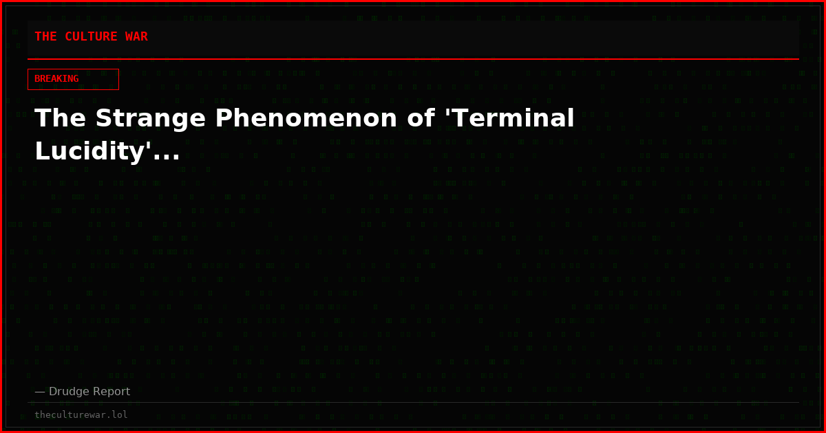 The Strange Phenomenon of 'Terminal Lucidity'...