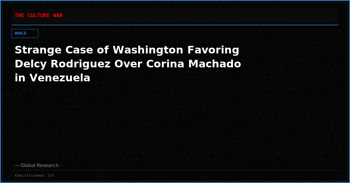 Strange Case of Washington Favoring Delcy Rodriguez Over Corina Machado in Venezuela