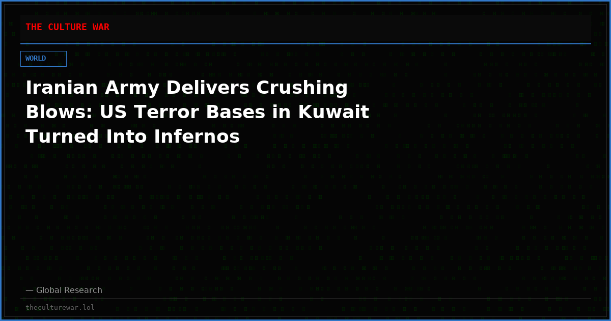 Iranian Army Delivers Crushing Blows: US Terror Bases in Kuwait Turned Into Infernos