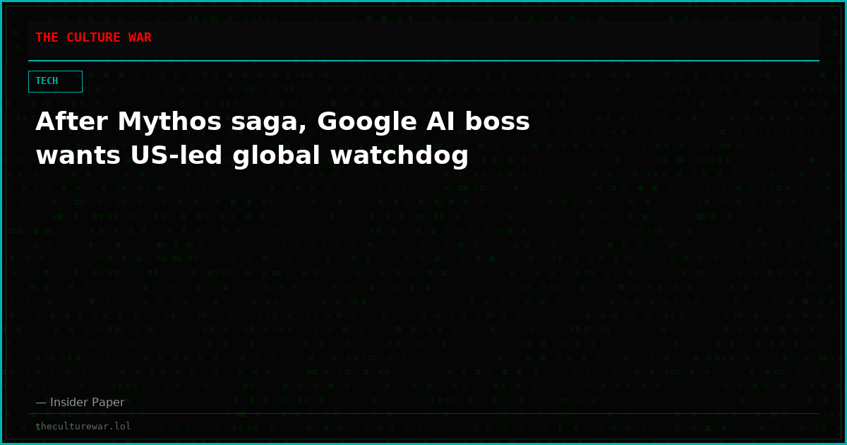 After Mythos saga, Google AI boss wants US-led global watchdog