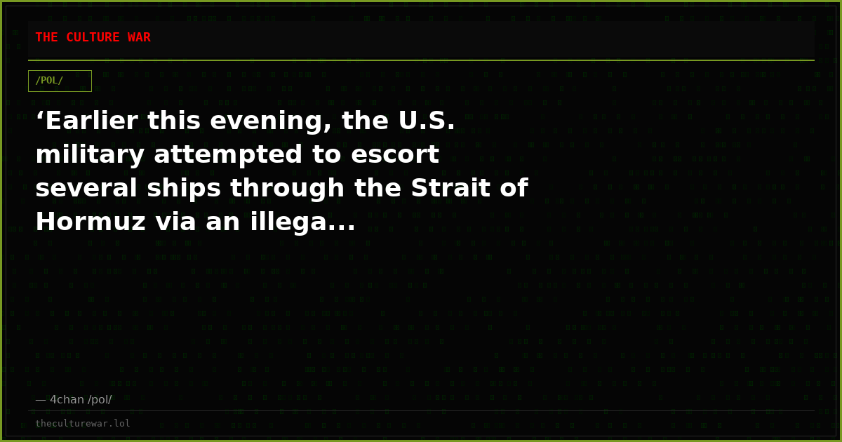 ‘Earlier this evening, the U.S. military attempted to escort several ships through the Strait of Hormuz via an illega...