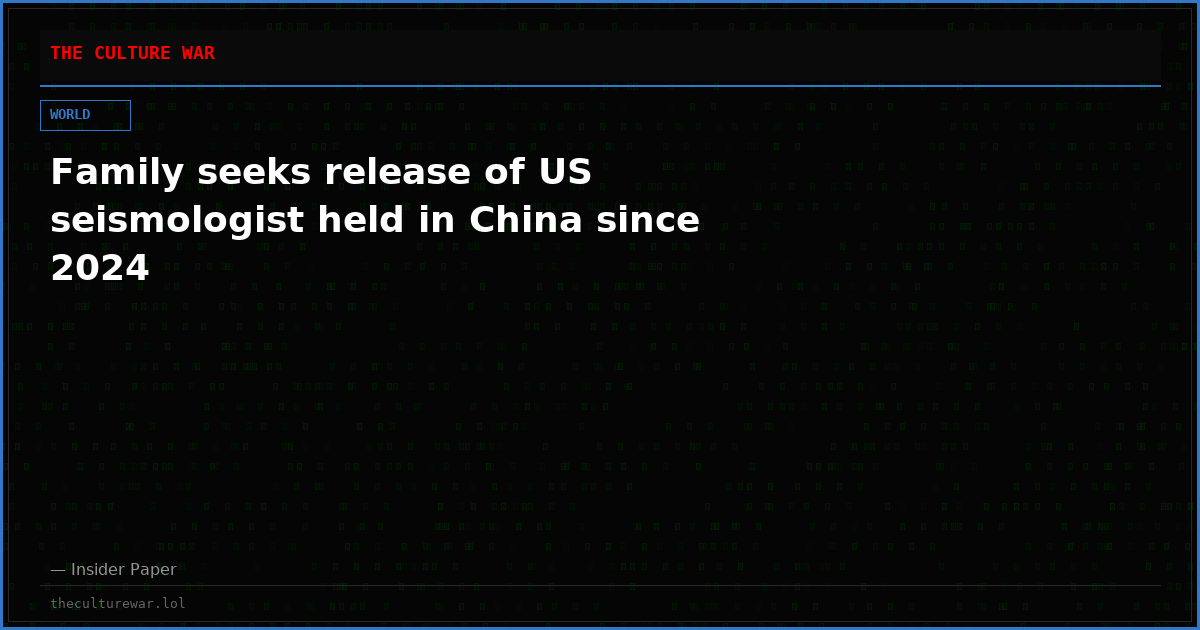 Family seeks release of US seismologist held in China since 2024
