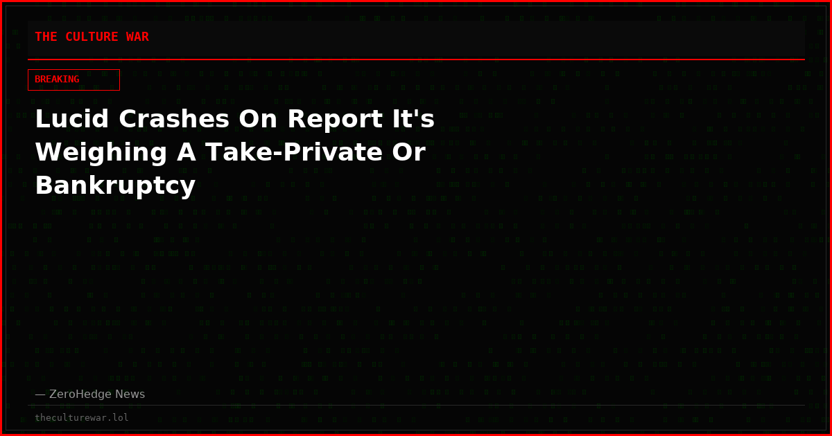 Lucid Crashes On Report It's Weighing A Take-Private Or Bankruptcy