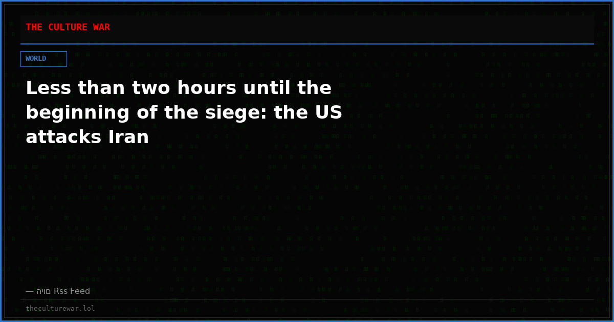 Less than two hours until the beginning of the siege: the US attacks Iran