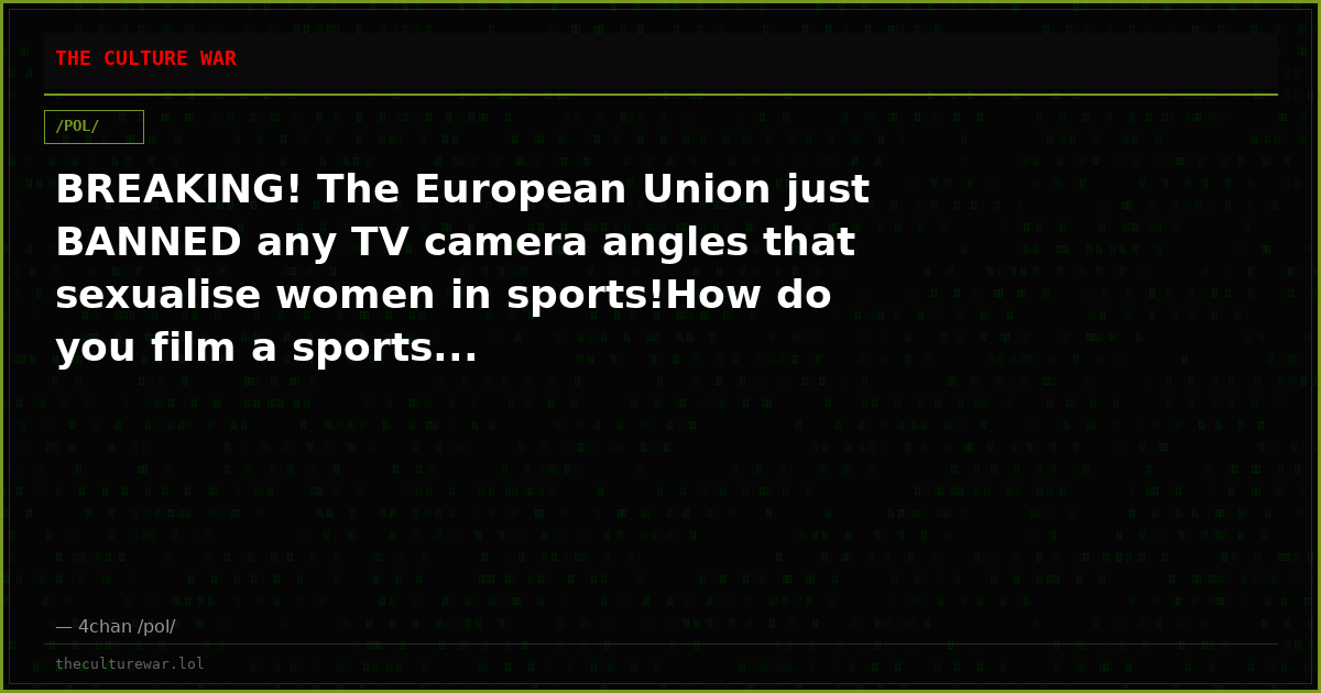 BREAKING! The European Union just BANNED any TV camera angles that sexualise women in sports!How do you film a sports...