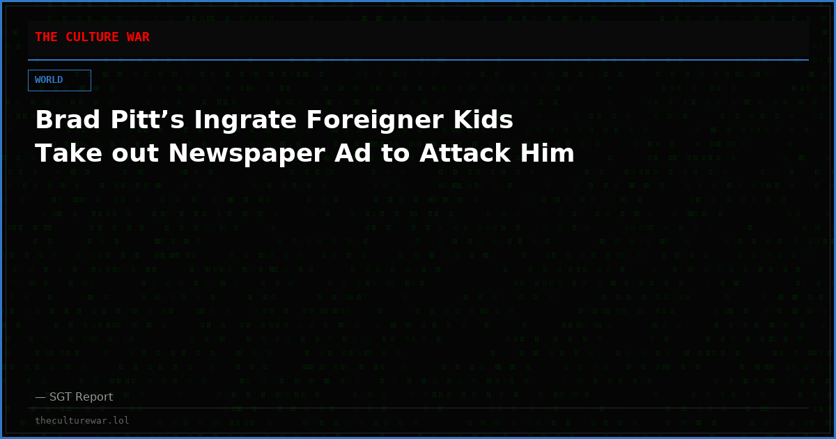 Brad Pitt’s Ingrate Foreigner Kids Take out Newspaper Ad to Attack Him