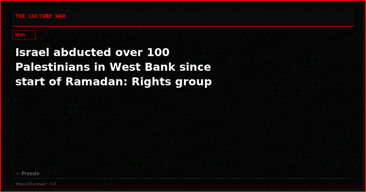 Israel abducted over 100 Palestinians in West Bank since start of Ramadan: Rights group