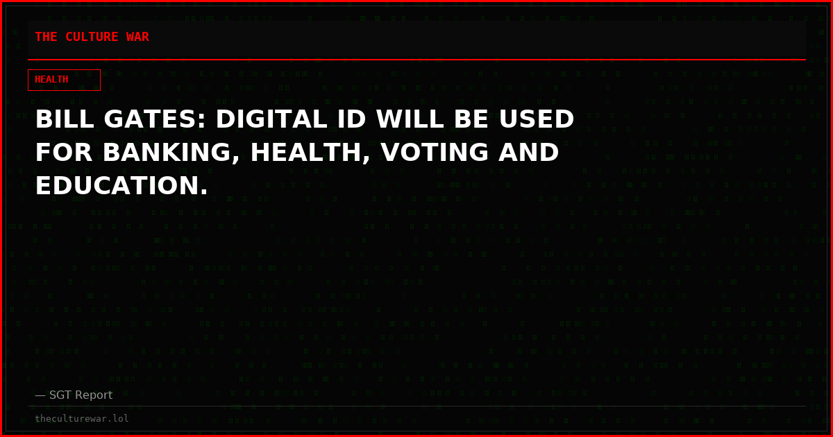 BILL GATES: DIGITAL ID WILL BE USED FOR BANKING, HEALTH, VOTING AND EDUCATION.