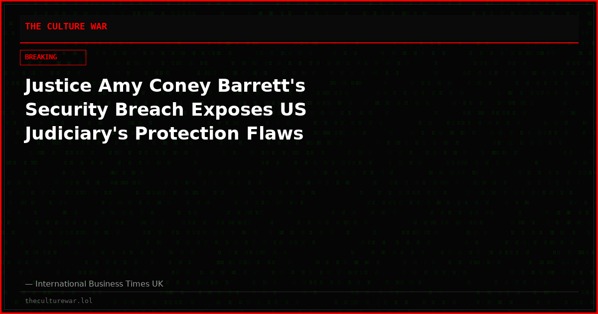 Justice Amy Coney Barrett's Security Breach Exposes US Judiciary's Protection Flaws