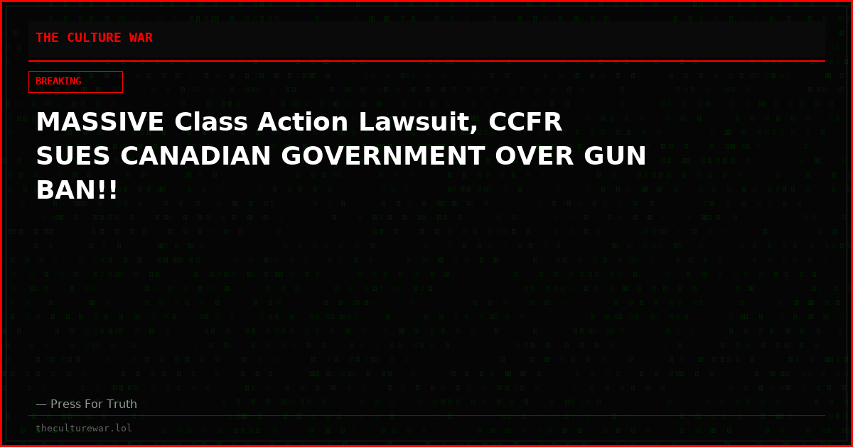 MASSIVE Class Action Lawsuit, CCFR SUES CANADIAN GOVERNMENT OVER GUN BAN!!