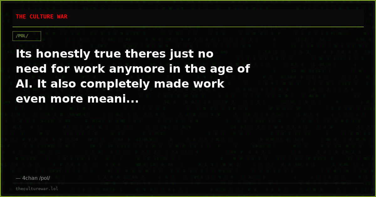 Its honestly true theres just no need for work anymore in the age of AI. It also completely made work even more meani...