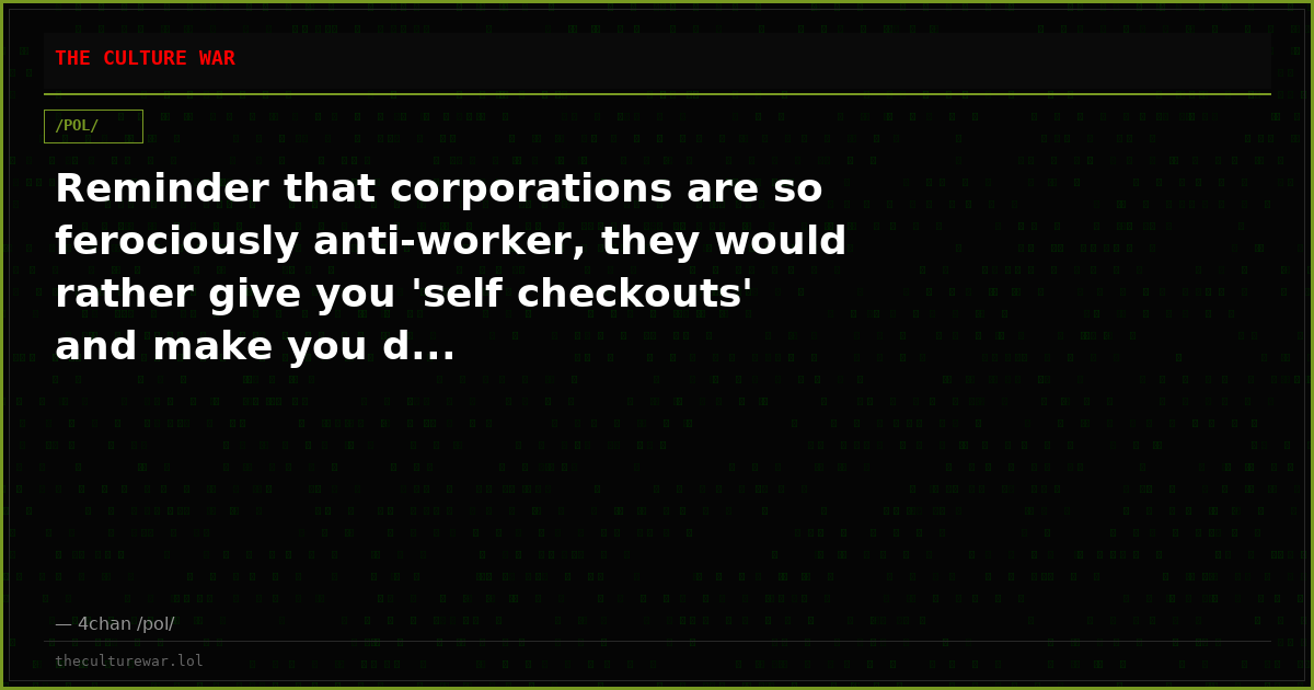 Reminder that corporations are so ferociously anti-worker, they would rather give you 'self checkouts' and make you d...