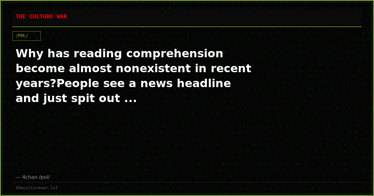 Why has reading comprehension become almost nonexistent in recent years?People see a news headline and just spit out ...