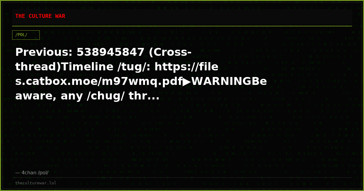 Previous: 538945847 (Cross-thread)Timeline /tug/: https://files.catbox.moe/m97wmq.pdf▶WARNINGBe aware, any /chug/ thr...