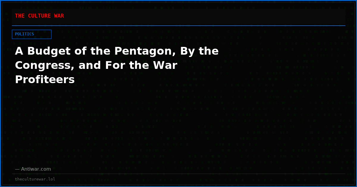 A Budget of the Pentagon, By the Congress, and For the War Profiteers