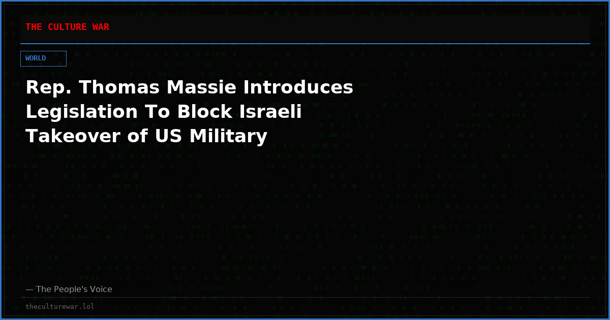 Rep. Thomas Massie Introduces Legislation To Block Israeli Takeover of US Military