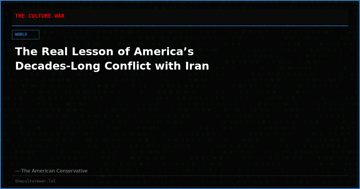 The Real Lesson of America’s Decades-Long Conflict with Iran