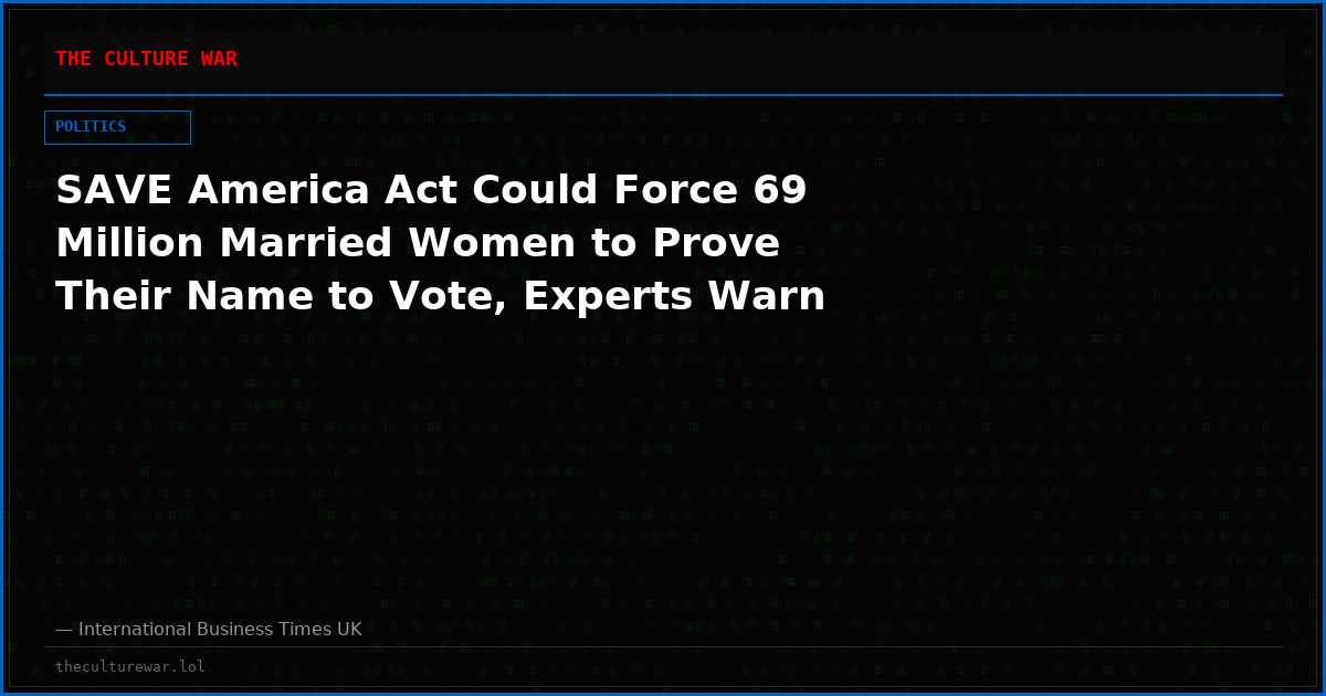 SAVE America Act Could Force 69 Million Married Women to Prove Their Name to Vote, Experts Warn