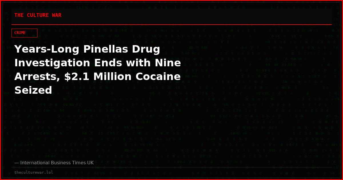 Years-Long Pinellas Drug Investigation Ends with Nine Arrests, $2.1 Million Cocaine Seized