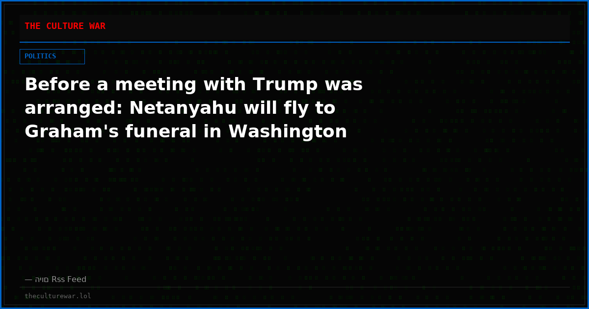 Before a meeting with Trump was arranged: Netanyahu will fly to Graham's funeral in Washington
