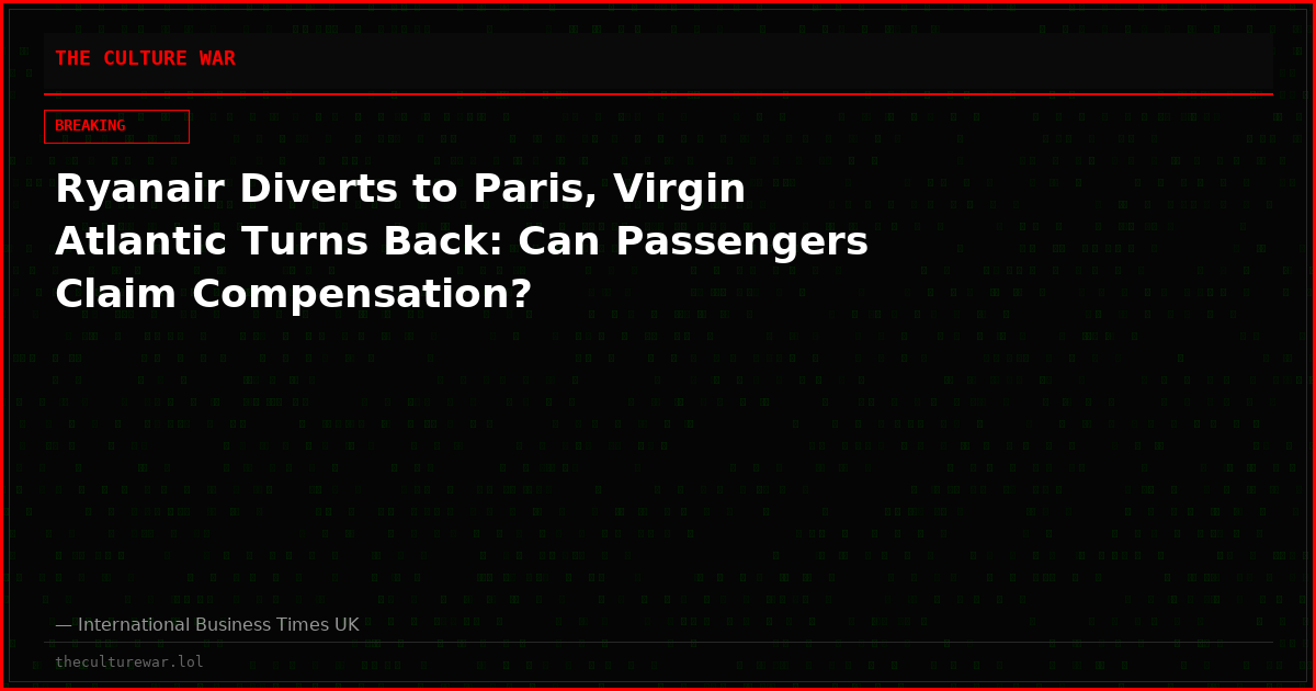 Ryanair Diverts to Paris, Virgin Atlantic Turns Back: Can Passengers Claim Compensation?