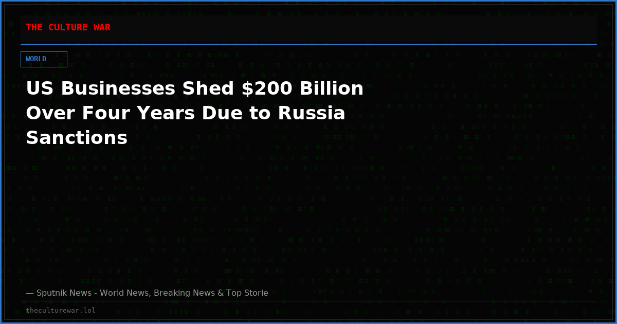 US Businesses Shed $200 Billion Over Four Years Due to Russia Sanctions