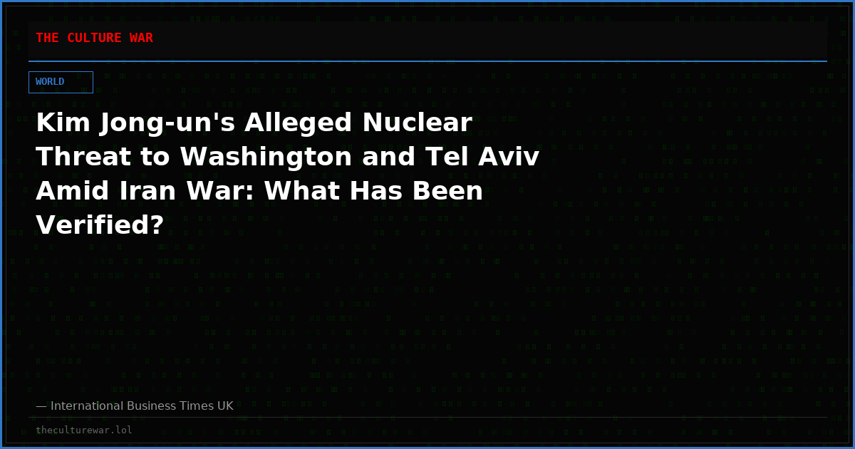 Kim Jong-un's Alleged Nuclear Threat to Washington and Tel Aviv Amid Iran War: What Has Been Verified?