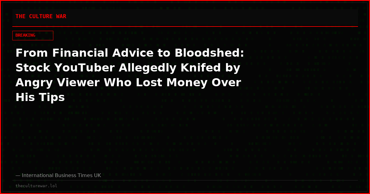 From Financial Advice to Bloodshed: Stock YouTuber Allegedly Knifed by Angry Viewer Who Lost Money Over His Tips