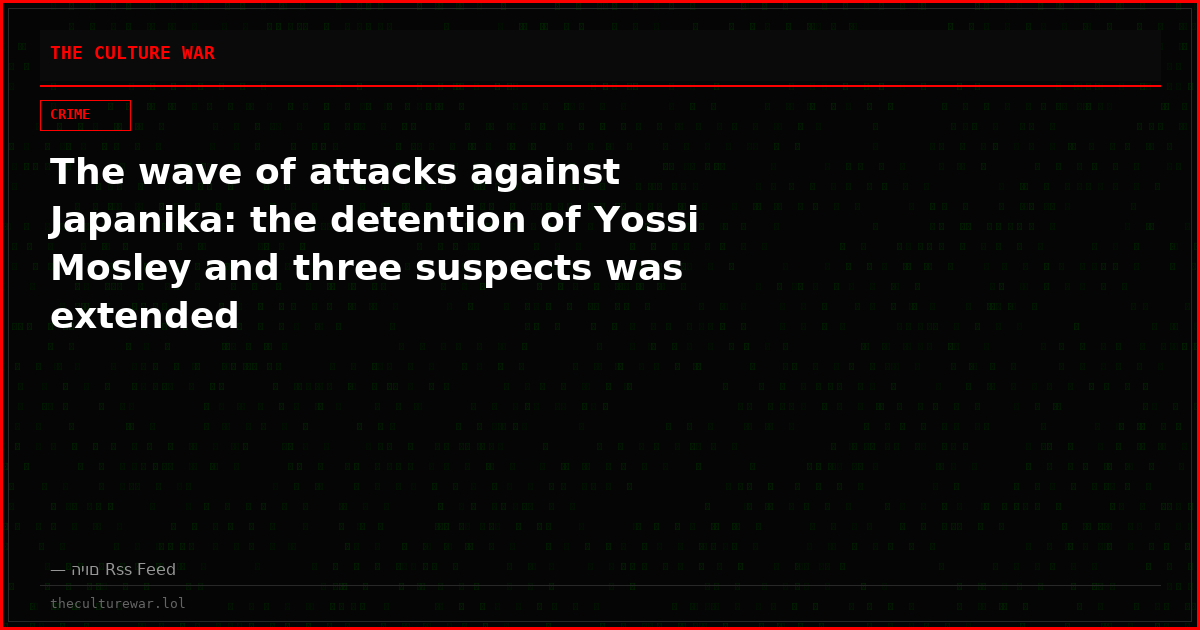 The wave of attacks against Japanika: the detention of Yossi Mosley and three suspects was extended