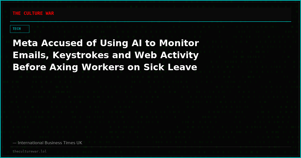 Meta Accused of Using AI to Monitor Emails, Keystrokes and Web Activity Before Axing Workers on Sick Leave