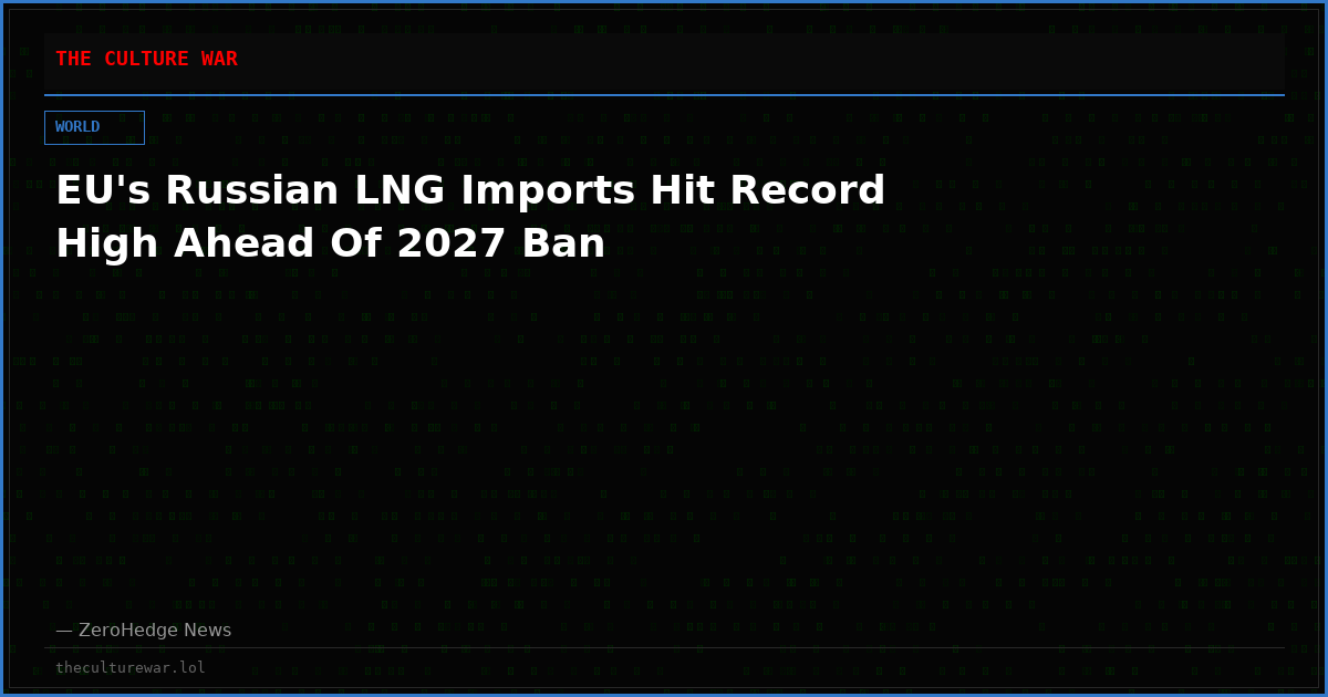 EU's Russian LNG Imports Hit Record High Ahead Of 2027 Ban